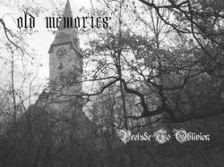 Old Memories : Prelude to Oblivion Old Memories : Prelude to Oblivion